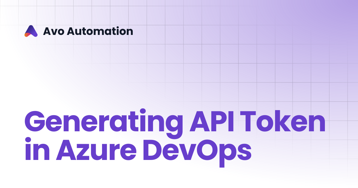 API Token generation in Azure DevOps | Avo Assure Guide | Avo Automation
