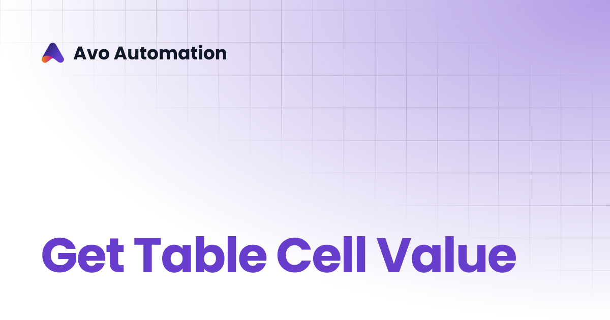 Get Table Cell Value | Avo Assure Guide | Avo Automation