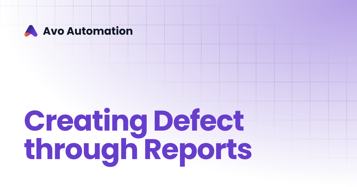Create Defect through Reports | Avo Assure Guide | Avo Automation
