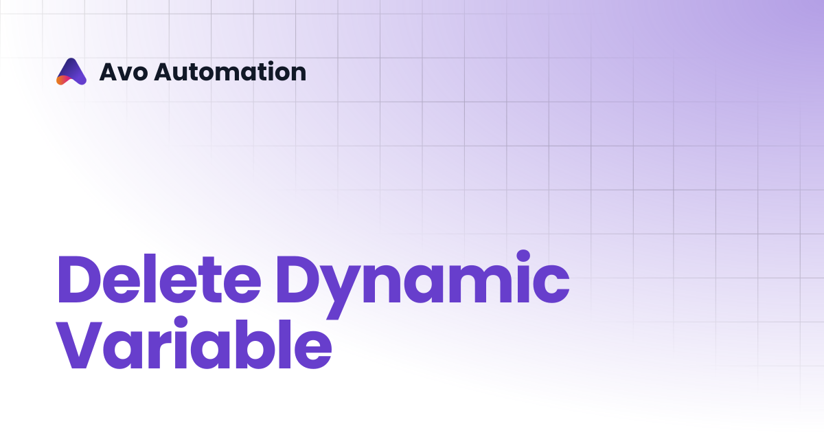 Delete Dynamic Variable | Avo Assure Guide | Avo Automation