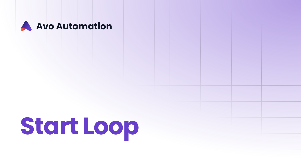Start Loop | Avo Assure Guide | Avo Automation