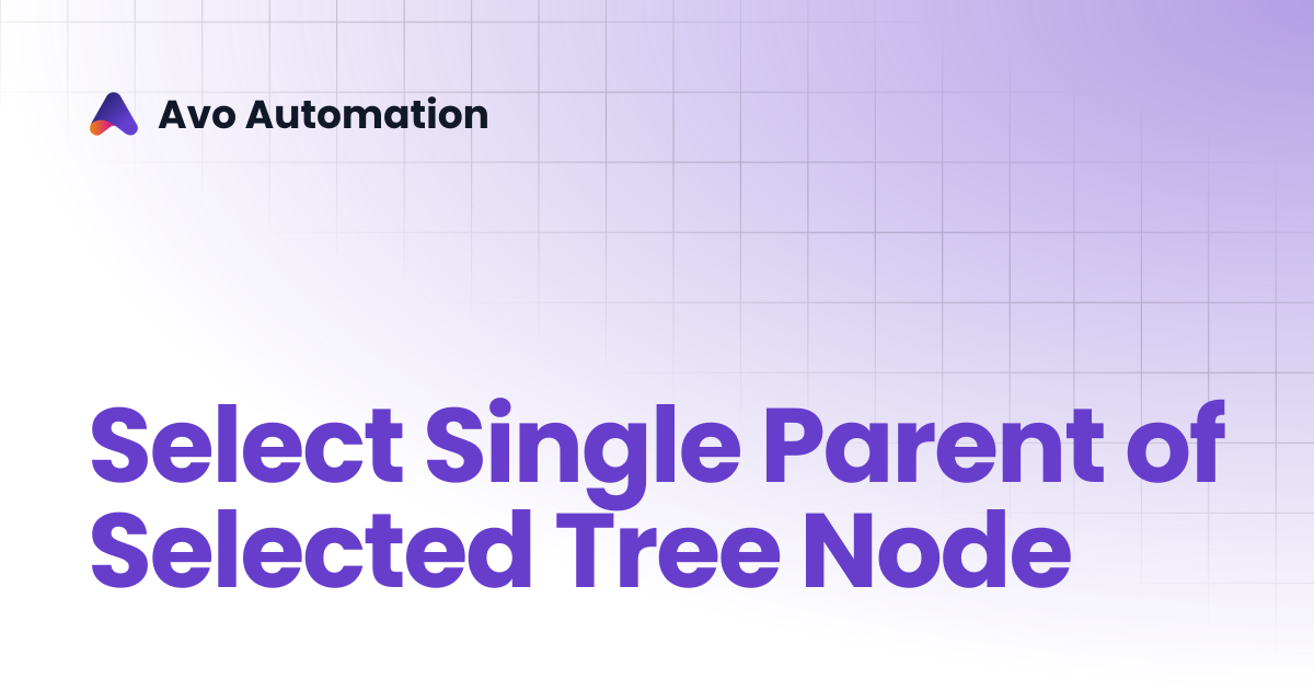 Select Single Parent of Selected Tree Node | Avo Assure Guide | Avo ...