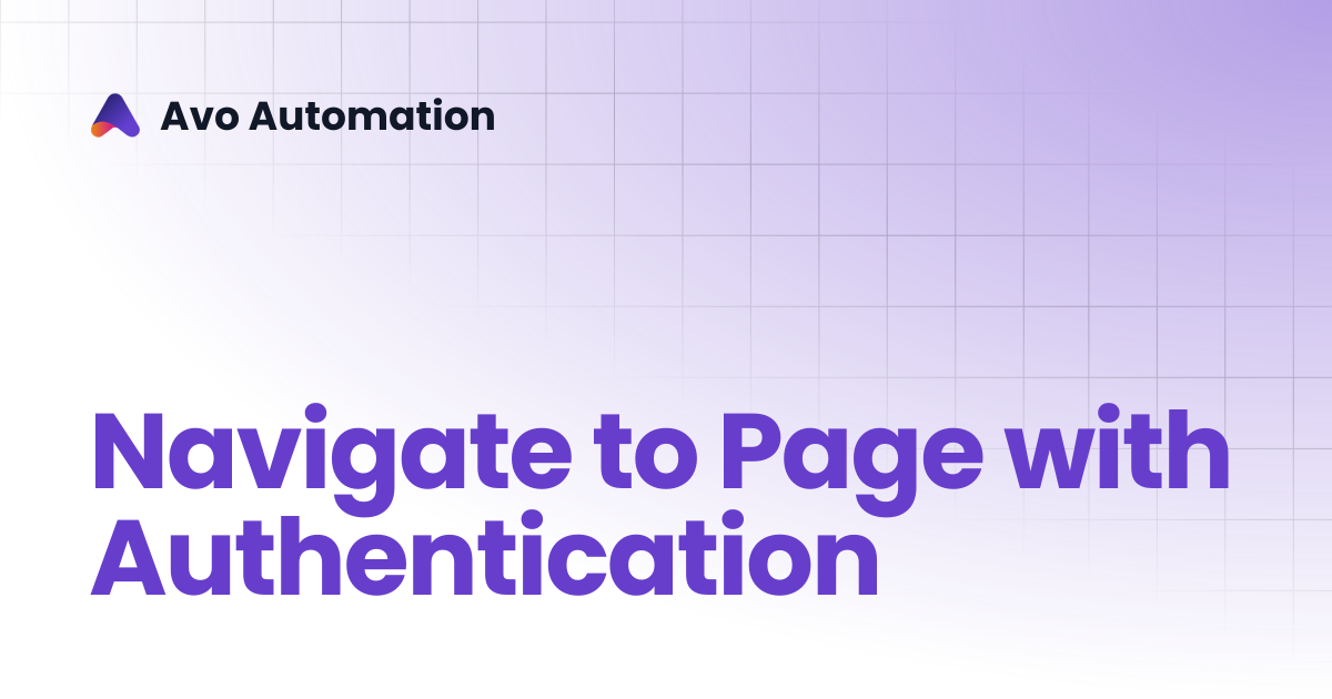 Navigate to Page with Authentication | Avo Assure Guide | Avo Automation