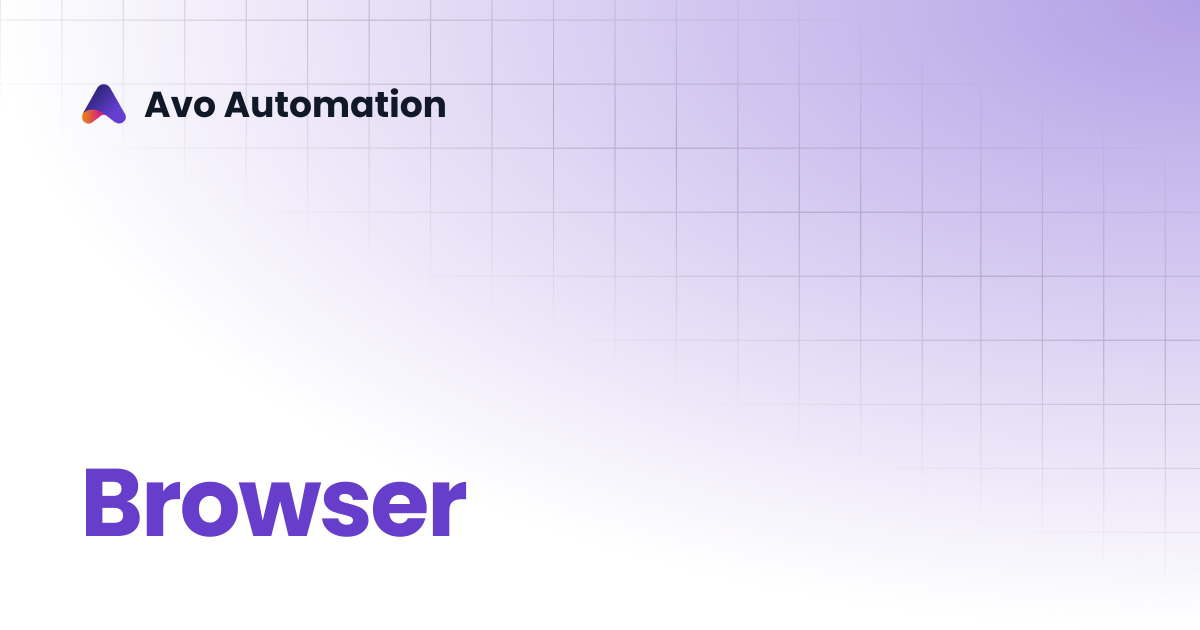 Browser | Avo Assure Guide | Avo Automation