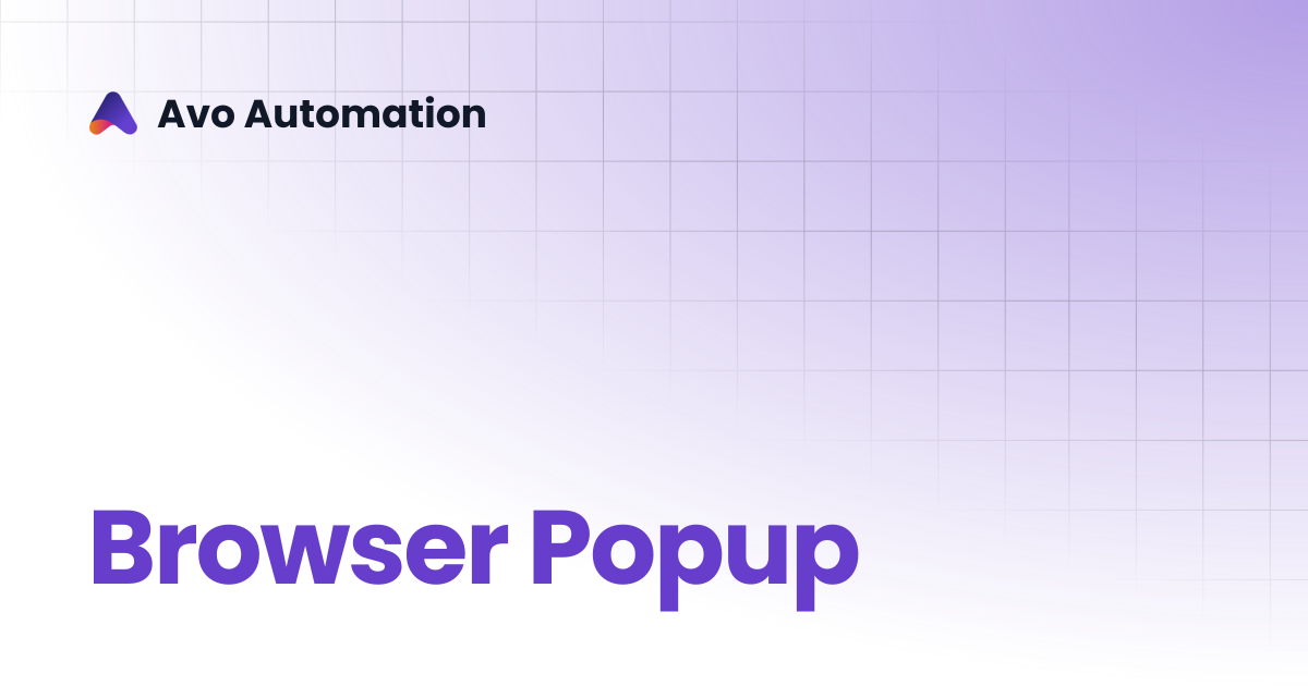 Browser Popup | Avo Assure Guide | Avo Automation