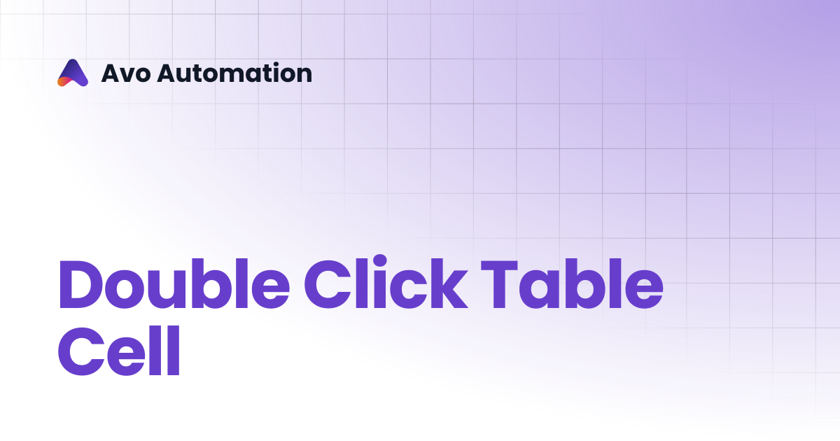 Double Click Table Cell | Avo Assure Guide | Avo Automation