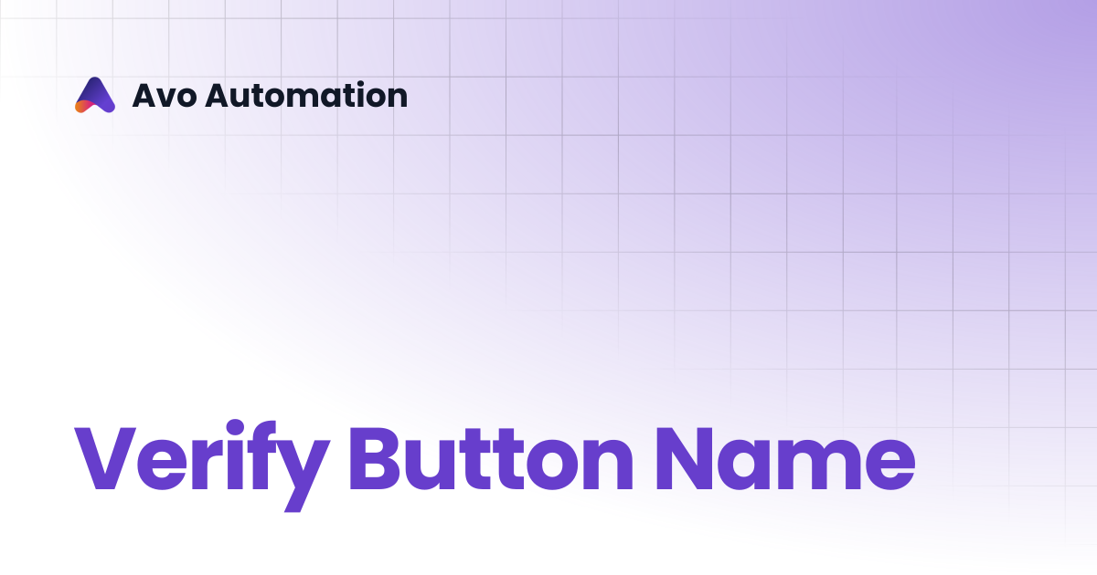 Verify Button Name | Avo Assure Guide | Avo Automation