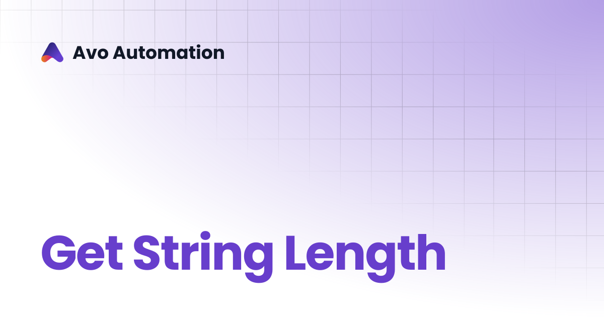 Get String Length | Avo Assure Guide | Avo Automation