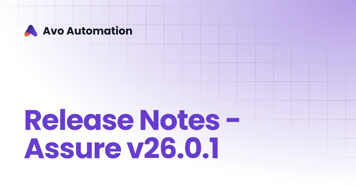 Release Notes - Assure v26.0.1 | Release Documentation | Avo Automation
